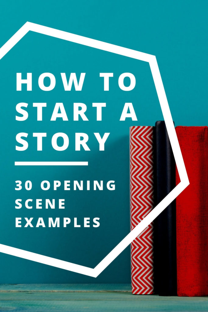How to Start a Story - 30 Opening Scene Examples | background of books