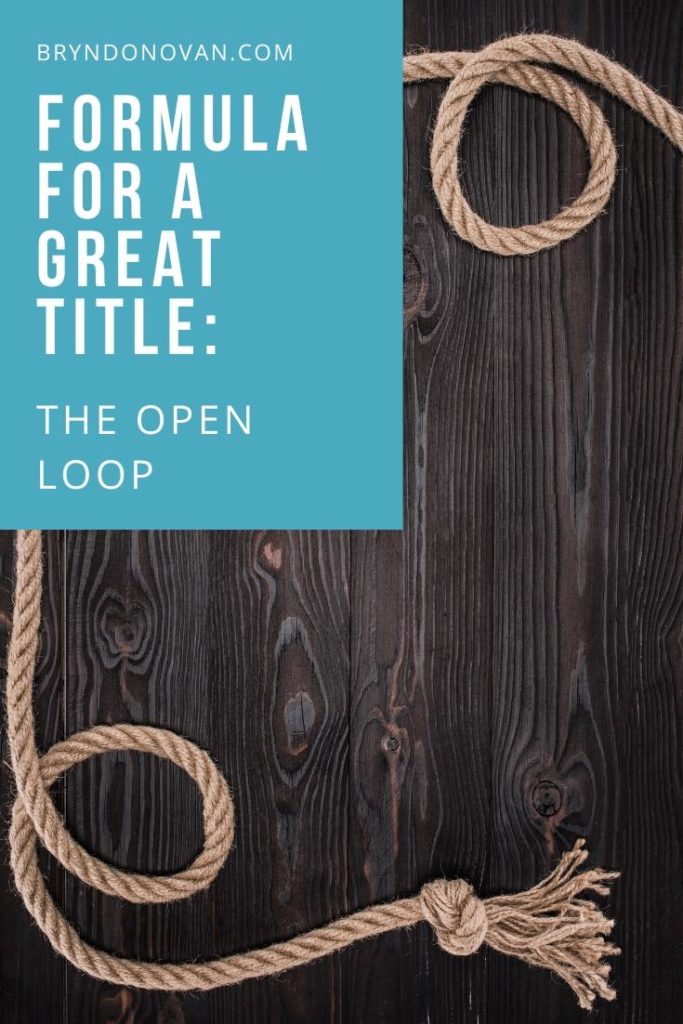 Formulas for Great Titles, #2: The Open Loop! #good title of the book #coming up with a title #good book titles #how to title a book