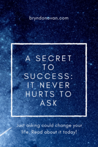 A Secret to Success: It Never Hurts to Ask #motivational quotes #inspiration #inspo #how to succeed in life #how to be successful in your career