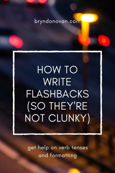 How to Write Flashbacks So They're Not Clunky #past tense #present tense #formatting