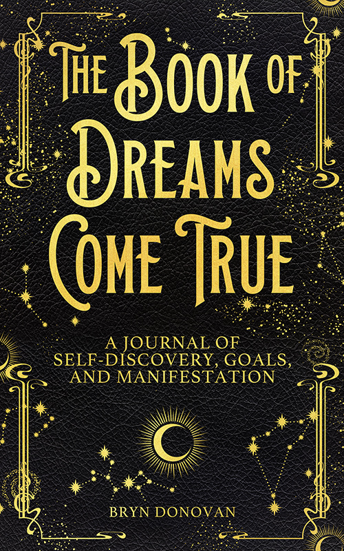 the gratitude and manifestation journal THE BOOK OF DREAMS COME TRUE by Bryn Donovan