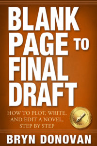cover of the book BLANK PAGE TO FINAL DRAFT: How to Plot, Write, and Edit a Novel Step By Step, by by Bryn Donovan