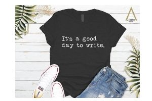 tee shirt that says "It's a good day to write."