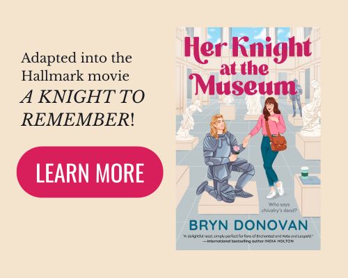 Adapted into the Hallmark movie A Knight to Remember! the book: Her Knight at the Museum by Bryn Donovan (click button: Learn More)
