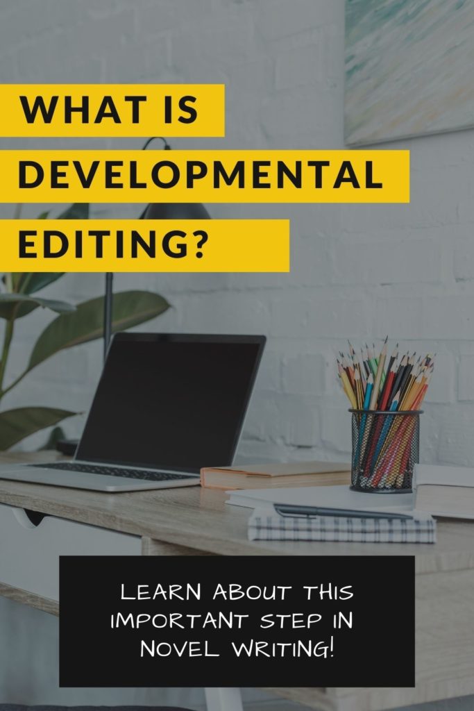 picture of laptop and pencils on desktop: "What is Developmental Editing? Learn about this important step in novel writing!"