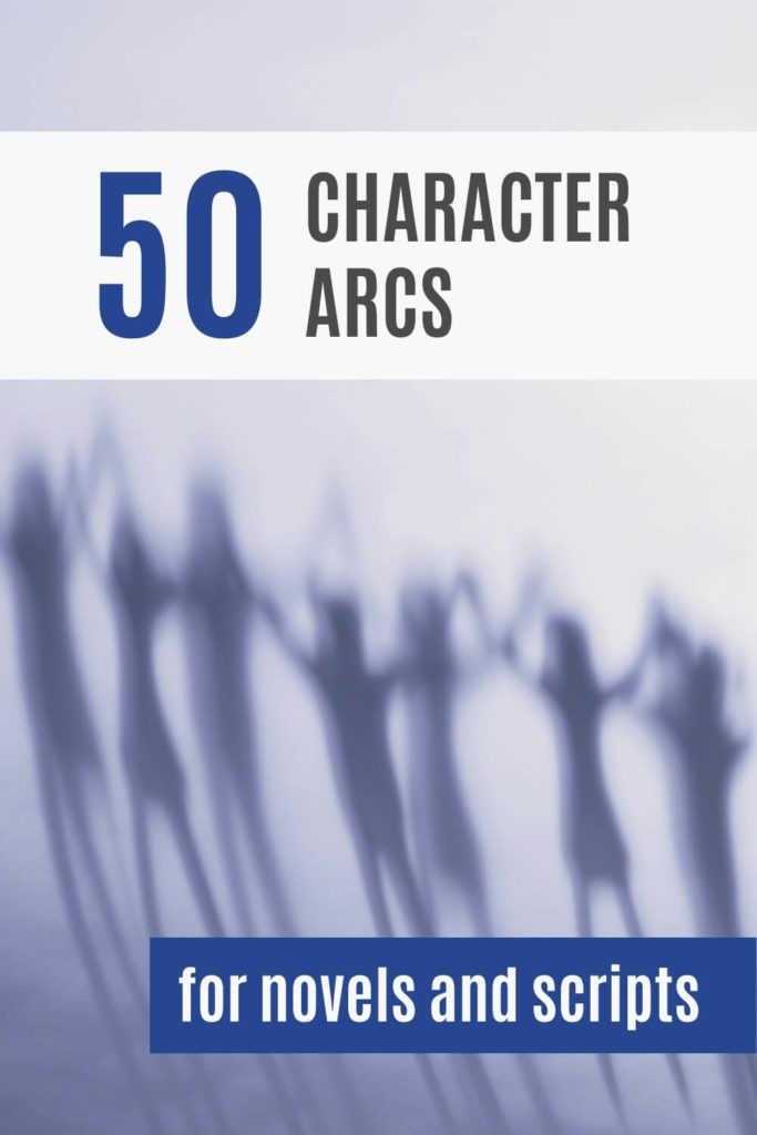 50 CHARACTER ARCS FOR NOVELS AND SCRIPTS