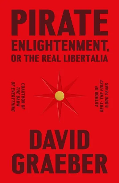 Pirate Enlightenment. or the Real Libertalia, David Gruber - a compass on the cover