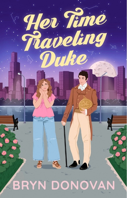 Her Time Traveling Duke by Bryn Donovan, a spicy romcom / time travel romance book