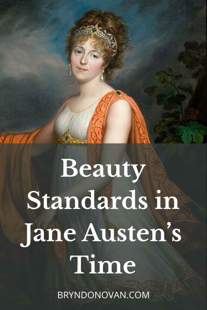 Pinterest pin reads: Beauty Standards in Jane Austen’s Time, with a Regency era portrait of a lady