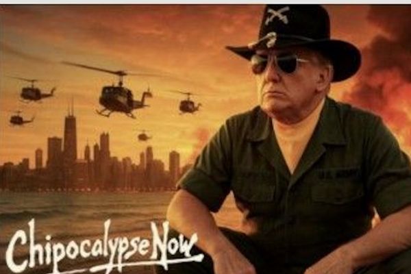 the words "Chipocalypse Now” Donald Trump sits in the foreground. In the background, Chicago is under siege by helicopters. The hazy orange sky suggests bombing. It is a parody of the poster for the movie Apocalypse Now, which depicts napalm attacks.