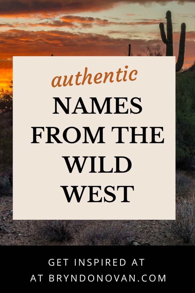 Pinterest pin that reads Authentic Names from the Wild West - get inspired at brynndonovan.com
