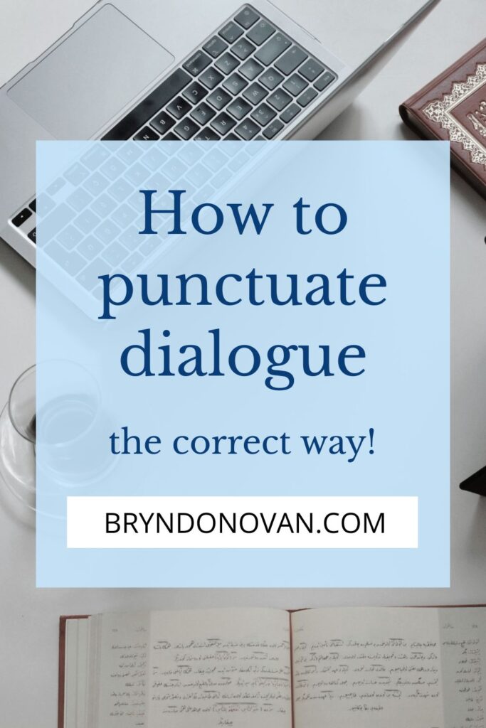 Pinterest pin that reads, “How to punctuate dialogue the correct way!” BrynDonovan.com