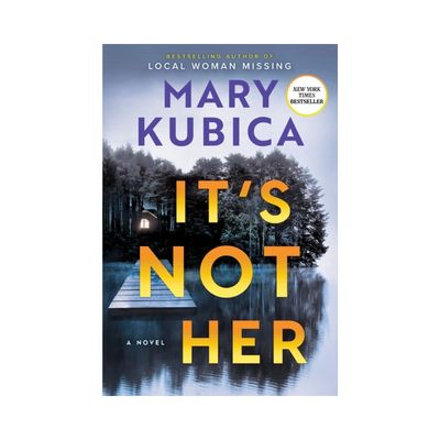 the thriller It's Not Her by Mary Kubica, a New York Times bestseller. the book cover features a lake, dock, and trees under a gray sky
