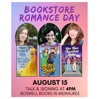 Event info for Bookstore Romance Day Milwaukee 2026, with authors Elizabeth Cole, Kelly Farmer, and Bryn Donovan, at Boswell Book Company in Milwaukee, Sat. August 15, 4 pm