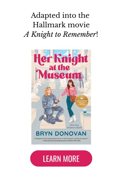 adapted into the hallmark movie a knight to remember! the book her knight at the museum by bryn donovan learn more!