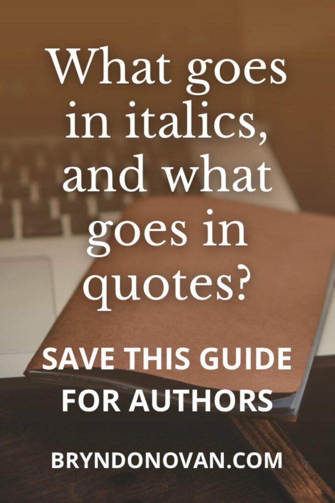 what goes in italics and what goes in quotes save this guide for authors bryndonovan.com