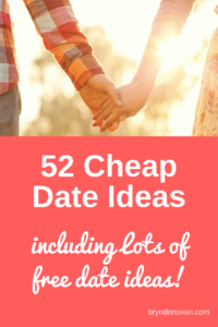 Great list of 52 Cheap Date Ideas...Including a lot of FREE date ideas. You don't need a lot of money for romance! #budget #love #thrifty #frugal #50 #100 