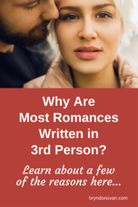 Why Are Most Romances Written in 3rd Person? Learn About a Few Reasons Here! #romance novels #writing in third person #writing in first person #POV #point of view #do I write my novel in first person or third person 